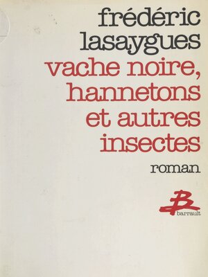 cover image of Vache noire, hannetons et autres insectes